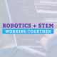 Robotics And STEM Working Together