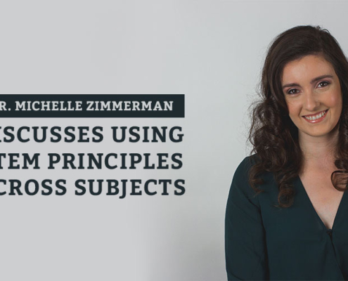 Dr. Michelle Zimmerman Discusses Using STEM Principles Across Subjects