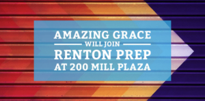 Amazing Grace Will Join Renton Prep at 200 Mill Plaza