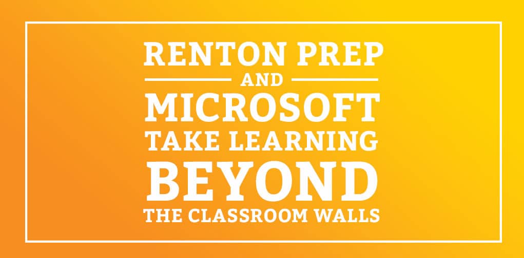 Renton Prep And Microsoft Take Learning Beyond The Classroom Walls