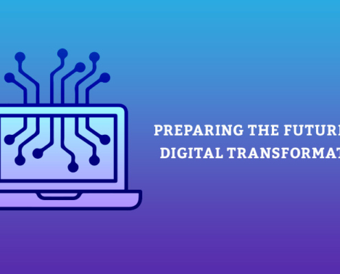 Preparing The Future For Digital Transformation