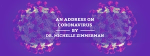 An Address on Coronavirus (COVID-19) by Dr. Michelle Zimmerman
