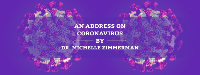 An Address on Coronavirus (COVID-19) by Dr. Michelle Zimmerman